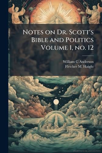 Cover image for Notes on Dr. Scott's Bible and Politics