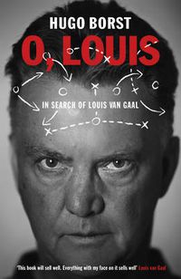 Cover image for O, Louis: In Search of Louis van Gaal