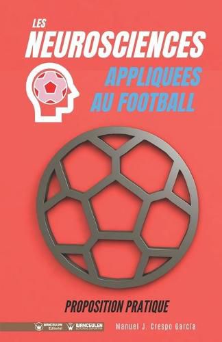 Cover image for Les neurosciences appliquees au football. Proposition pratique.: 100 exercices d'entrainement