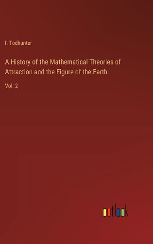 Cover image for A History of the Mathematical Theories of Attraction and the Figure of the Earth