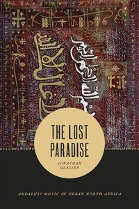 Cover image for The Lost Paradise - Andalusi Music in Urban North Africa