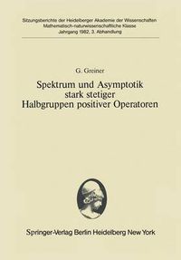 Cover image for Spektrum Und Asymptotik Stark Stetiger Halbgruppen Positiver Operatoren