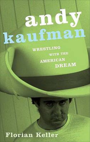 Cover image for Andy Kaufman: Wrestling with the American Dream