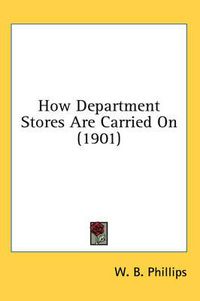 Cover image for How Department Stores Are Carried on (1901)