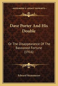 Cover image for Dave Porter and His Double: Or the Disappearance of the Basswood Fortune (1916)