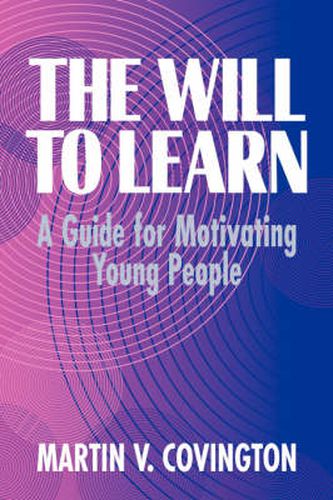 Cover image for The Will to Learn: A Guide for Motivating Young People