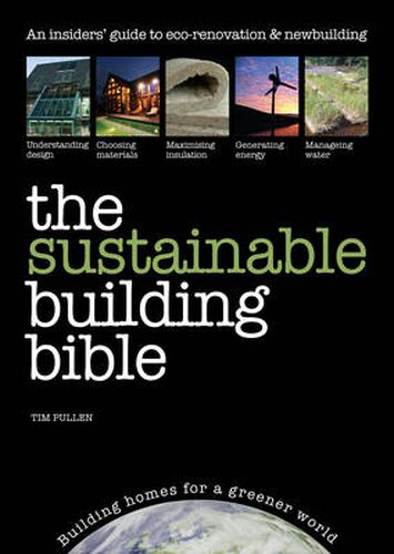 Cover image for The Sustainable Building Bible: Building Homes for a Greener World