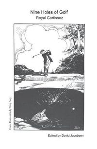 Cover image for Nine Holes of Golf: Nine Wise and Witty Golf Essays -- from 1922