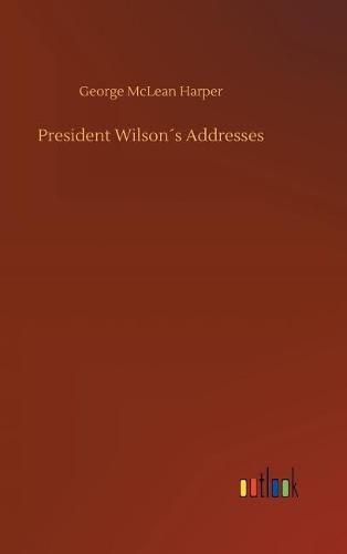 Cover image for President Wilsons Addresses