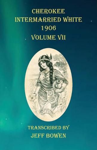 Cover image for Cherokee Intermarried White 1906 Volume VII