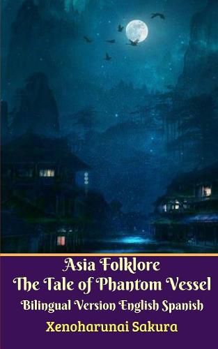 Cover image for Asia Folklore The Tale of Phantom Vessel Bilingual Version English Spanish Legacy Edition