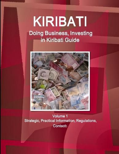 Cover image for Kiribati: Doing Business, Investing in Kiribati Guide Volume 1 Strategic, Practical Information, Regulations, Contacts