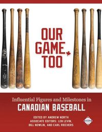 Cover image for Our Game, Too: Influential Figures and Milestones in Canadian Baseball