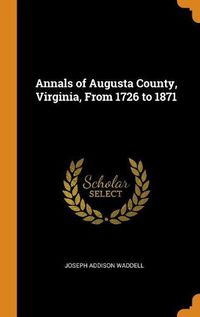 Cover image for Annals of Augusta County, Virginia, from 1726 to 1871