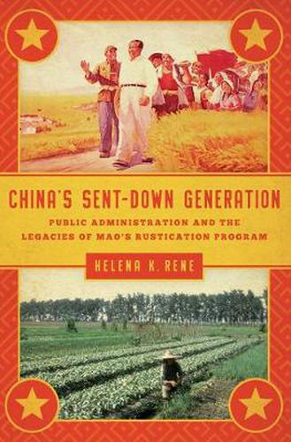 Cover image for China's Sent-Down Generation: Public Administration and the Legacies of Mao's Rustication Program