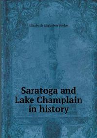 Cover image for Saratoga and Lake Champlain in history