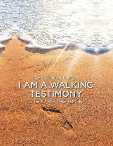 Cover image for I Am A Walking Testimony