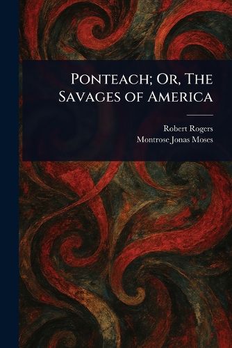Cover image for Ponteach; Or, The Savages of America