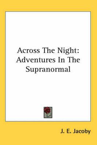 Cover image for Across the Night: Adventures in the Supranormal