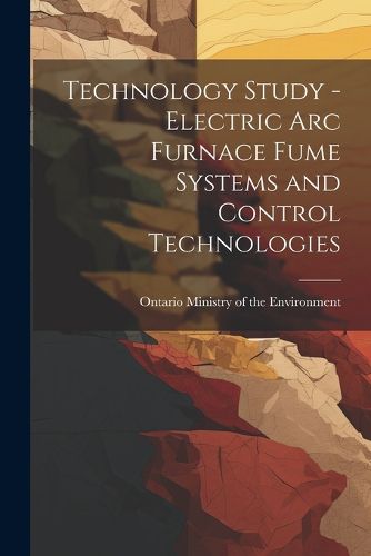 Cover image for Technology Study - Electric Arc Furnace Fume Systems and Control Technologies