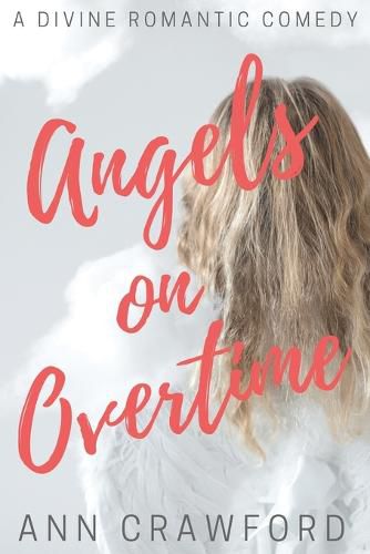 Cover image for Angels on Overtime: A Divine Romantic Comedy