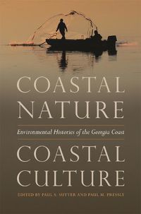 Cover image for Coastal Nature, Coastal Culture: Environmental Histories of the Georgia Coast