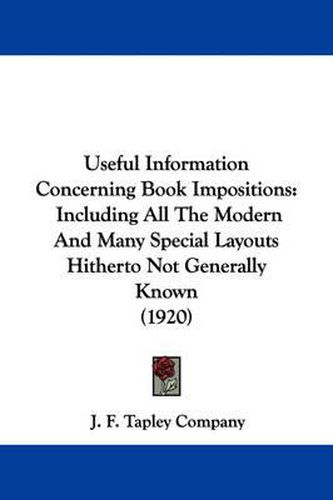 Cover image for Useful Information Concerning Book Impositions: Including All the Modern and Many Special Layouts Hitherto Not Generally Known (1920)