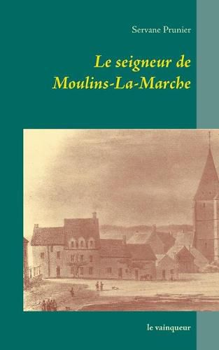 Le seigneur de Moulins-La-Marche: le vainqueur