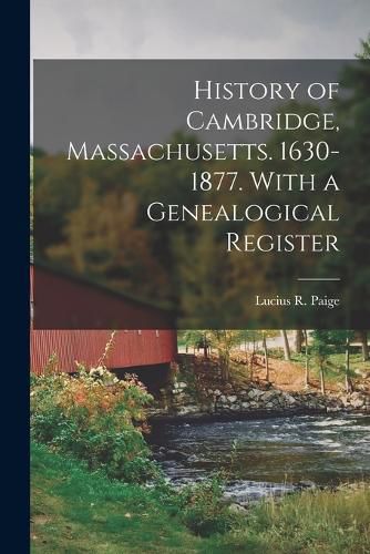 Cover image for History of Cambridge, Massachusetts. 1630-1877. With a Genealogical Register