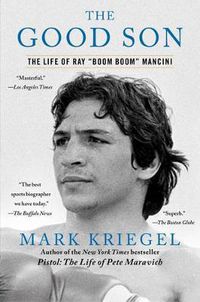 Cover image for The Good Son: The Life of Ray  Boom Boom  Mancini