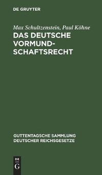 Cover image for Das Deutsche Vormundschaftsrecht: Und Das Preussische Gesetz UEber Die Fursorgeerziehung Minderjahriger Vom 2. Juli 1900. Nebst Den Dazu Gehoerigen Preussischen Nebengesetzen Und Allgemeinen Verfugungen