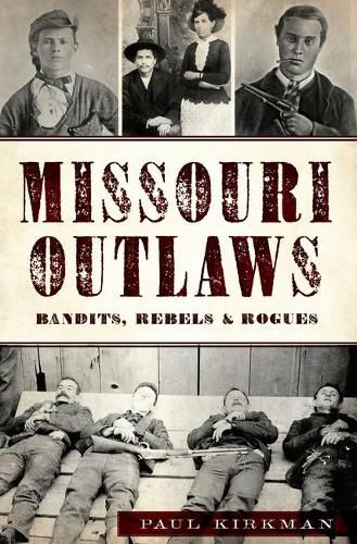 Cover image for Missouri Outlaws: Bandits, Rebels & Rogues