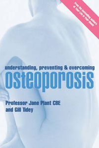 Cover image for Understanding, Preventing and Overcoming Osteoporosis