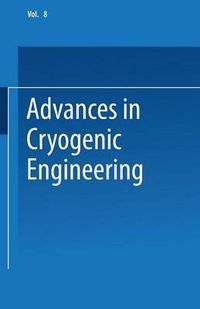 Cover image for Advances in Cryogenic Engineering: Proceedings of the 1962 Cryogenic Engineering Conference University of California Los Angeles, California August 14-16, 1962