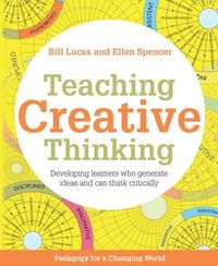 Cover image for Teaching Creative Thinking: Developing learners who generate ideas and can think critically