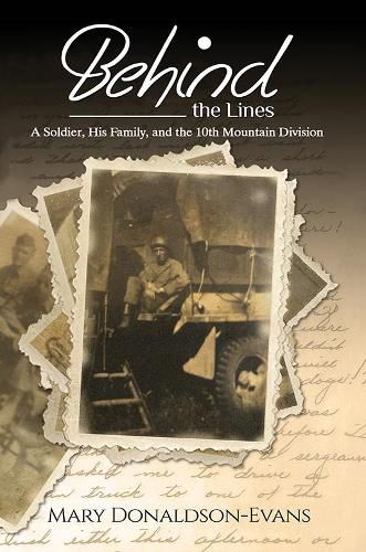 Cover image for Behind the Lines: A Soldier, His Family, and the 10th Mountain Division