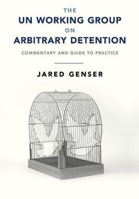 Cover image for The UN Working Group on Arbitrary Detention: Commentary and Guide to Practice