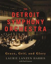 Cover image for The Detroit Symphony Orchestra: Grace, Grit, and Glory