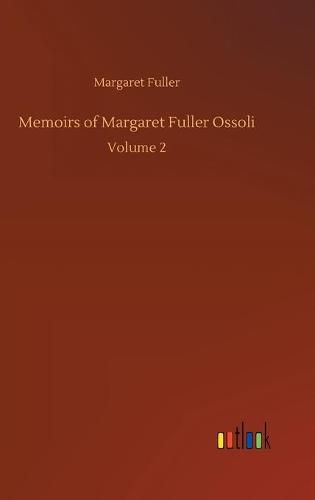 Cover image for Memoirs of Margaret Fuller Ossoli: Volume 2