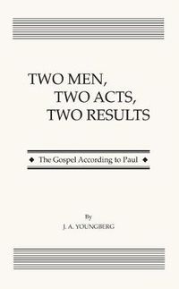 Cover image for Two Men, Two Acts, Two Results: The Gospel According to Paul