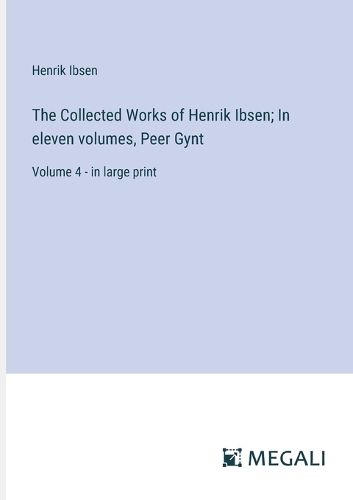 Cover image for The Collected Works of Henrik Ibsen; In eleven volumes, Peer Gynt