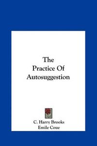 Cover image for The Practice of Autosuggestion