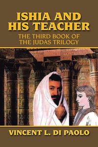 Cover image for Ishia and His Teacher: The Third Book of the Judas Trilogy