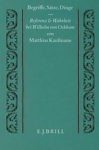 Begriffe, Satze, Dinge: Referenz und Wahrheit bei Wilhelm von Ockham