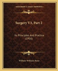 Cover image for Surgery V3, Part 2: Its Principles and Practice (1916)