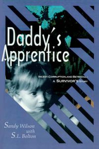 Cover image for Daddy's Apprentice: Incest, Corruption, and Betrayal: A Survivor's Story