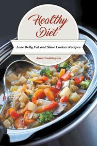 Cover image for Healthy Diet: Lose Belly Fat and Slow Cooker Recipes