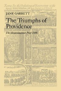 Cover image for The Triumphs of Providence: The Assassination Plot, 1696