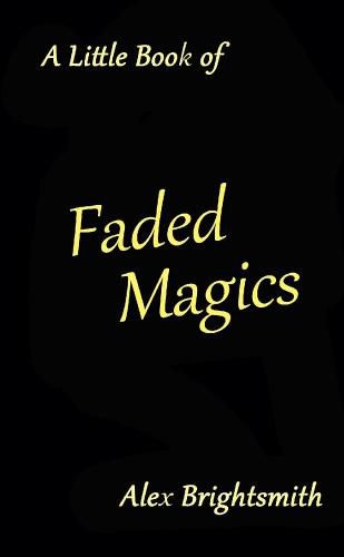 Cover image for A Little Book of Faded Magics