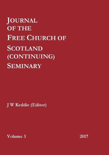 Cover image for Journal of the Free Church of Scotland (Continuing) Seminary - Volume 3 (2017)